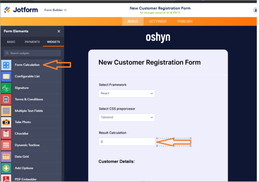 Choose Widgets, Form Calculation, and drag and drop it into the form.
