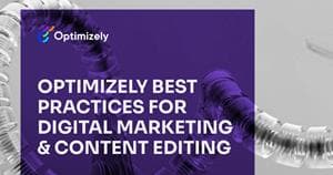 Optimizely Best Practices for Digital Marketing & Content Editing