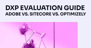 DXP Evaluation Guide: Adobe vs Sitecore vs Optimizely ebook